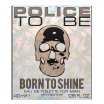 Police To Be Born To Shine woda toaletowa dla mężczyzn 40 ml